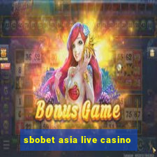 sbobet asia live casino