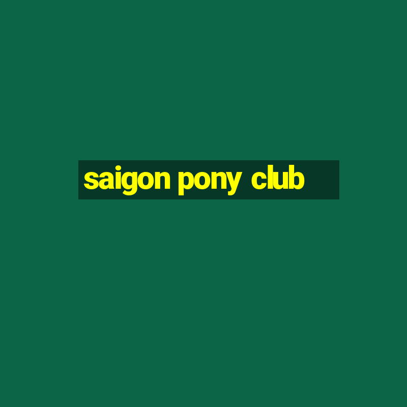 saigon pony club