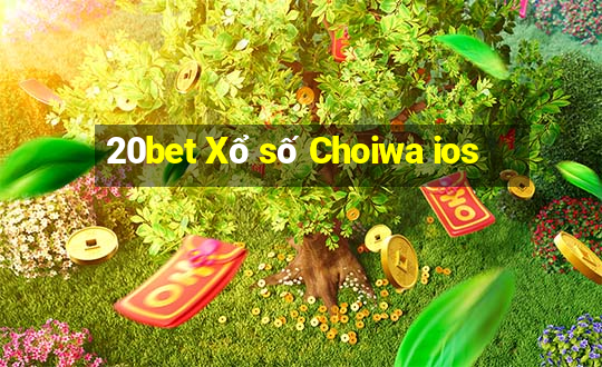 20bet Xổ số Choiwa ios