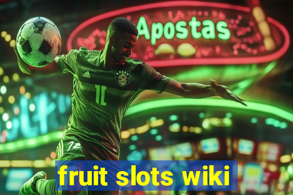 fruit slots wiki