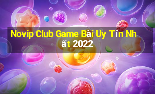 Novip Club Game Bài Uy Tín Nhất 2022