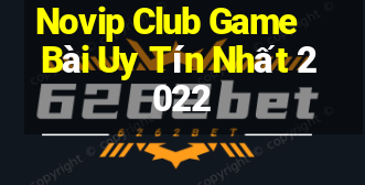 Novip Club Game Bài Uy Tín Nhất 2022