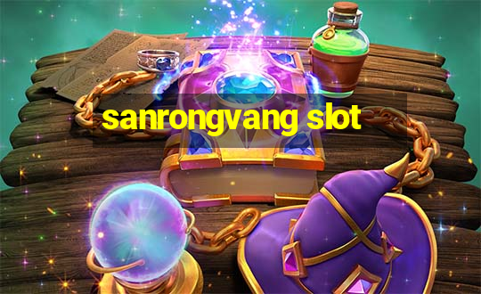 sanrongvang slot