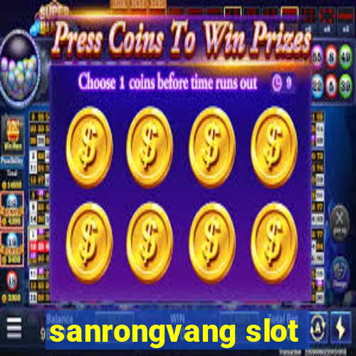 sanrongvang slot