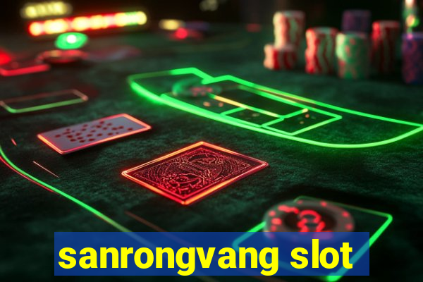 sanrongvang slot