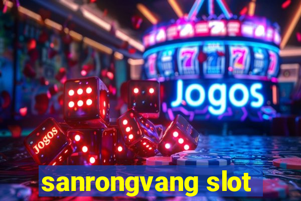 sanrongvang slot