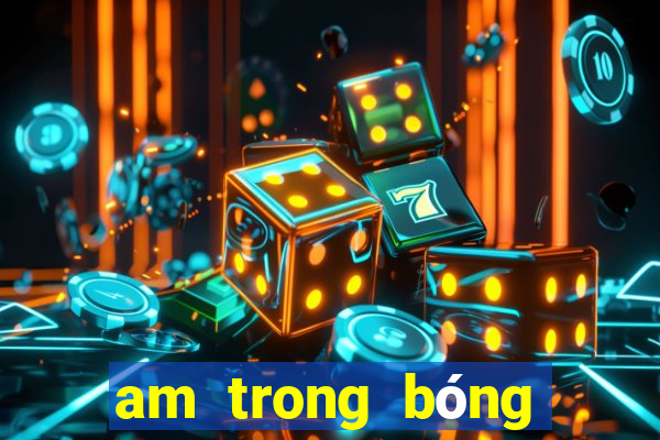 am trong bóng đá là gì