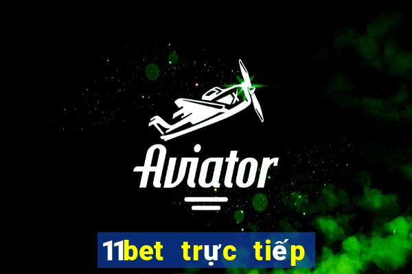 11bet trực tiếp bóng đá