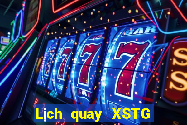 Lịch quay XSTG ngày 18