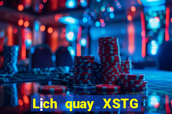 Lịch quay XSTG ngày 18