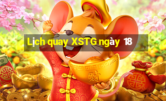 Lịch quay XSTG ngày 18