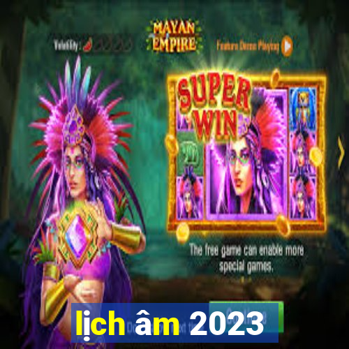 lịch âm 2023