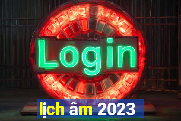 lịch âm 2023