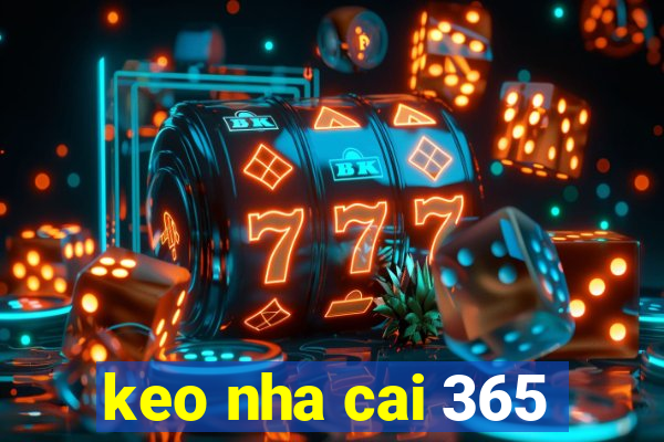 keo nha cai 365