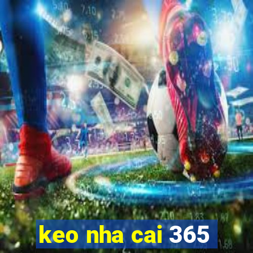 keo nha cai 365