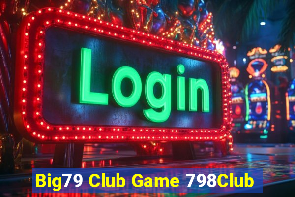 Big79 Club Game 798Club