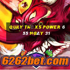 Quay thử XS power 6 55 ngày 31