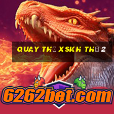 Quay thử XSKH Thứ 2