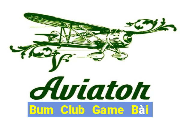 Bum Club Game Bài 1 Đổi 1