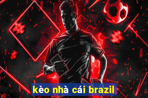 kèo nhà cái brazil