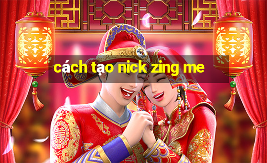 cách tạo nick zing me