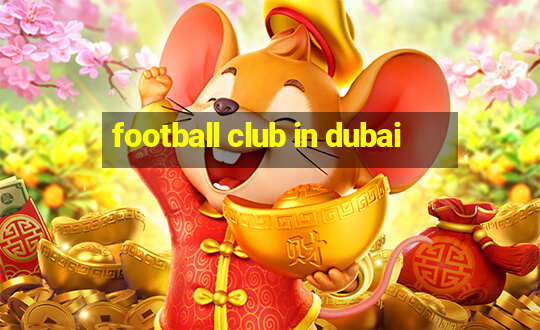 football club in dubai