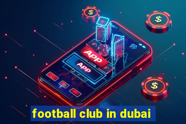 football club in dubai