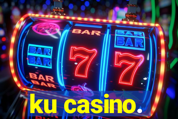 ku casino.