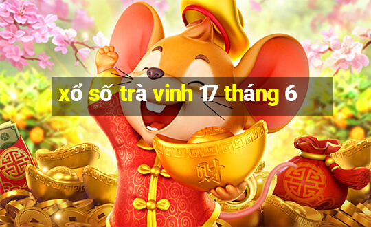 xổ số trà vinh 17 tháng 6