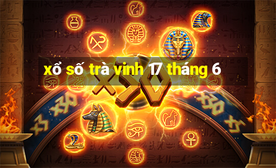 xổ số trà vinh 17 tháng 6