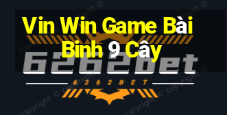 Vin Win Game Bài Binh 9 Cây