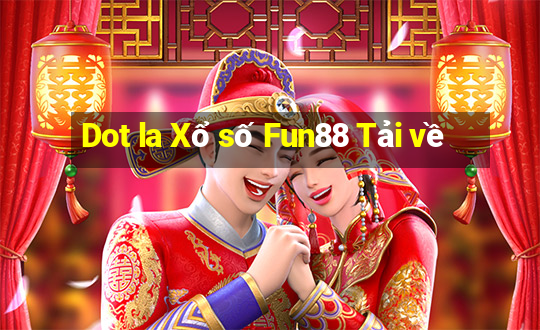 Dot la Xổ số Fun88 Tải về