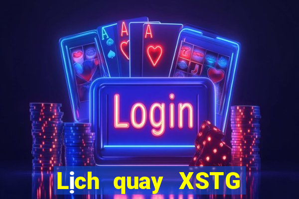 Lịch quay XSTG ngày 27