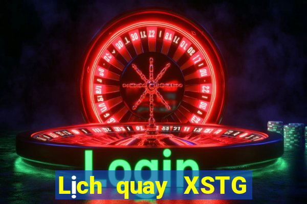 Lịch quay XSTG ngày 27