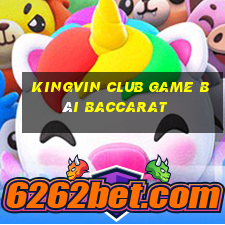 Kingvin Club Game Bài Baccarat