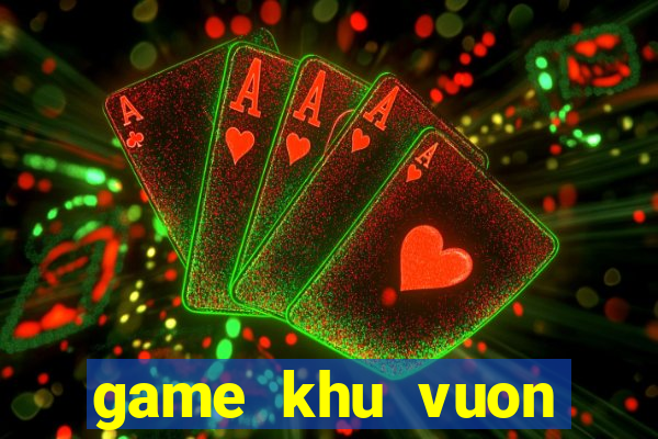 game khu vuon thuong uyen