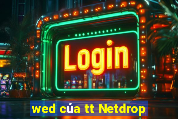 wed của tt Netdrop