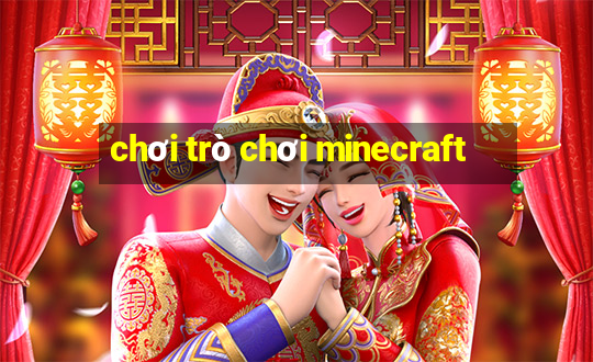 chơi trò chơi minecraft