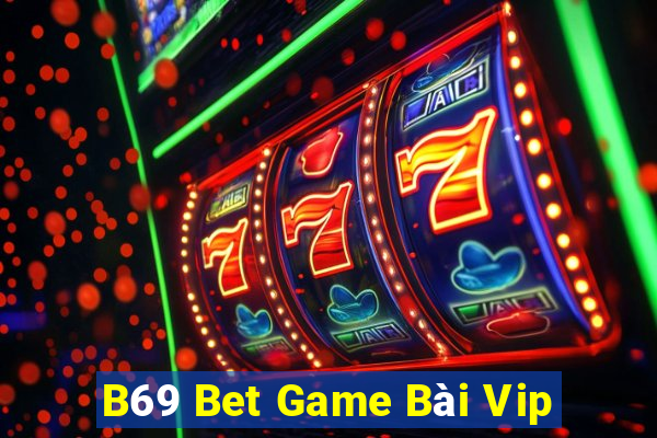 B69 Bet Game Bài Vip