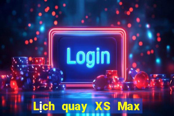 Lịch quay XS Max 4D ngày thứ năm