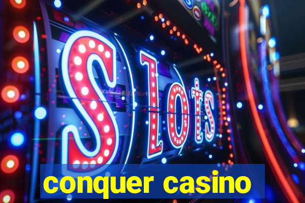 conquer casino