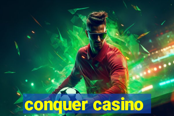 conquer casino