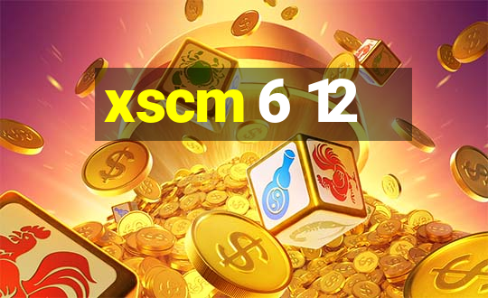 xscm 6 12