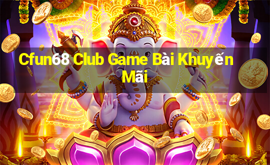 Cfun68 Club Game Bài Khuyến Mãi