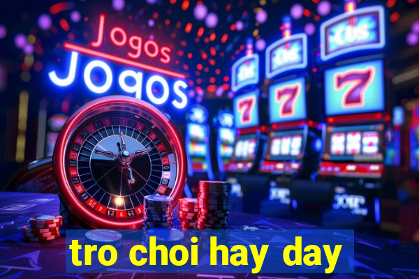 tro choi hay day