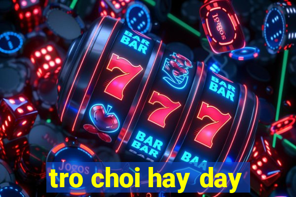 tro choi hay day