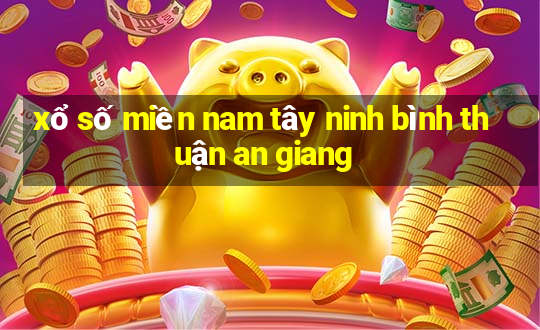 xổ số miền nam tây ninh bình thuận an giang