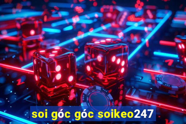 soi góc góc soikeo247