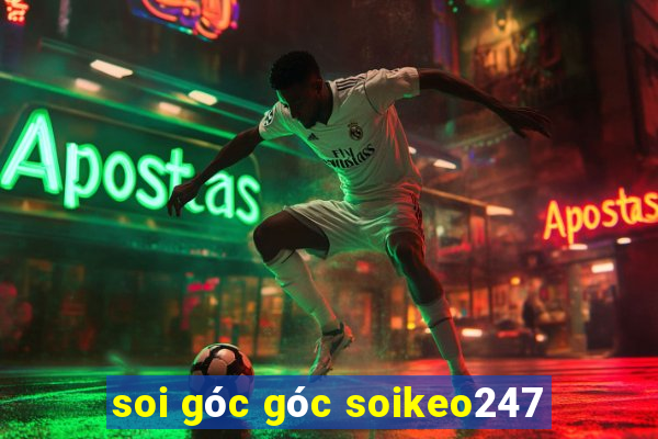 soi góc góc soikeo247