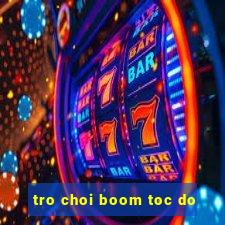 tro choi boom toc do